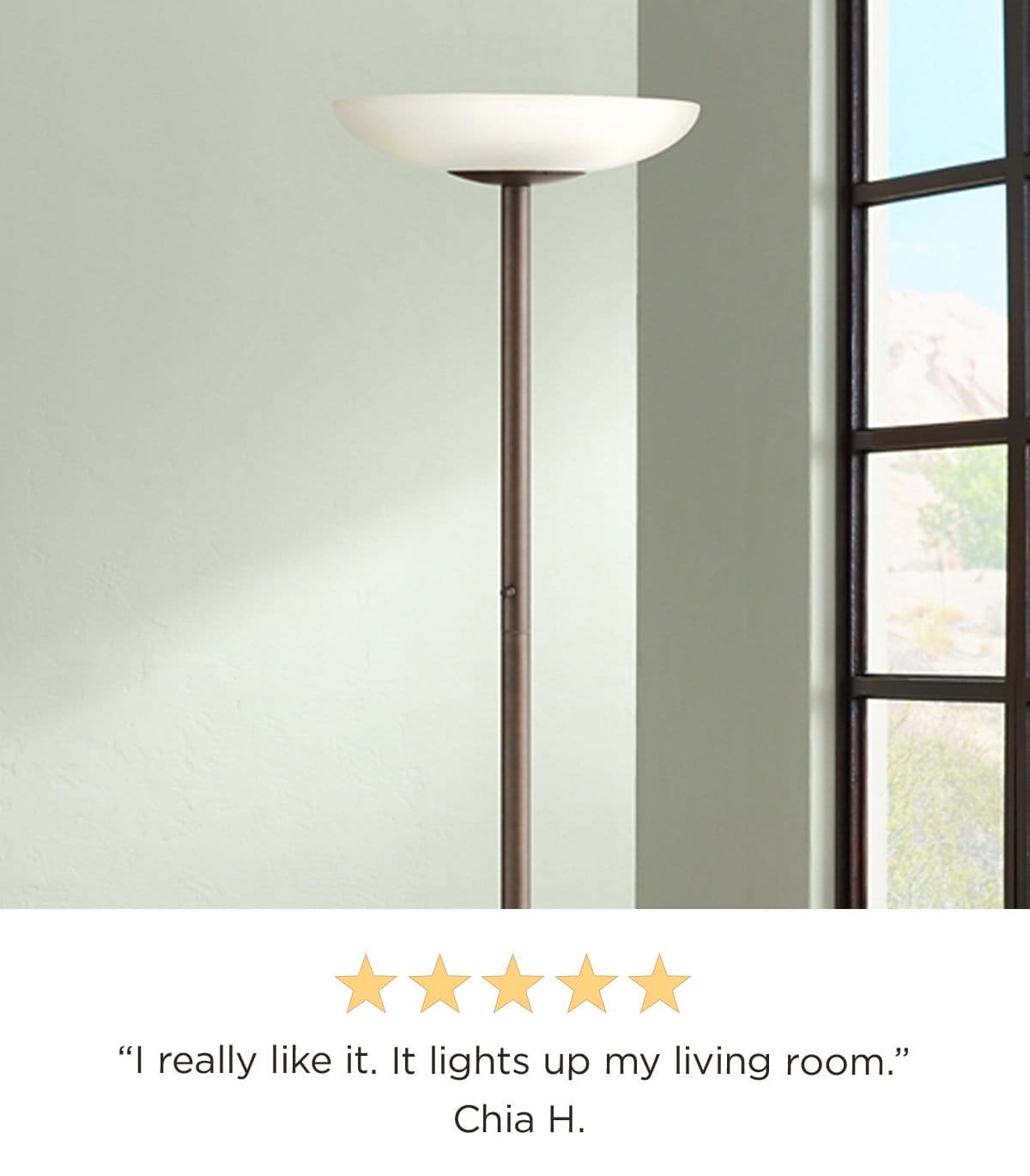 5 stars - "I really like it. It lights up my living room." Chia H.