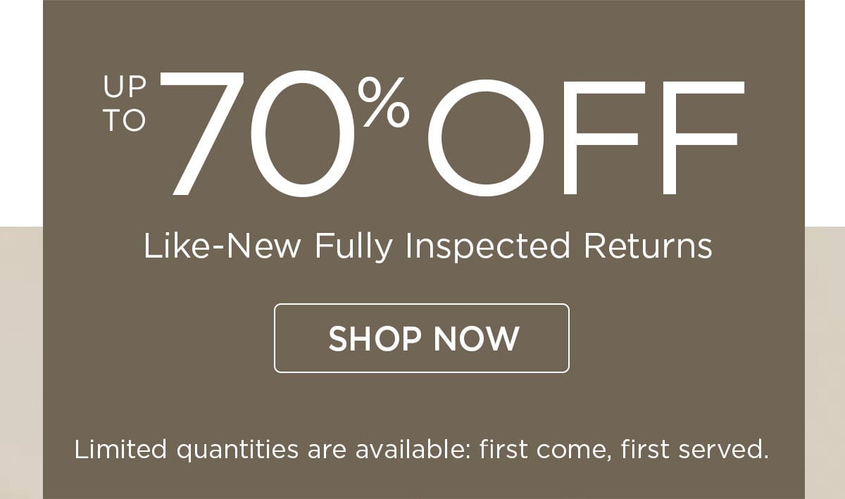 Up to 70% off - Like-new Fully Inspected Returns - Shop Now - Limited quantities are available: first come, first served.