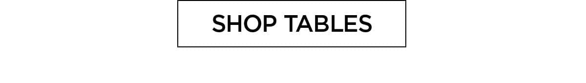 Shop Tables