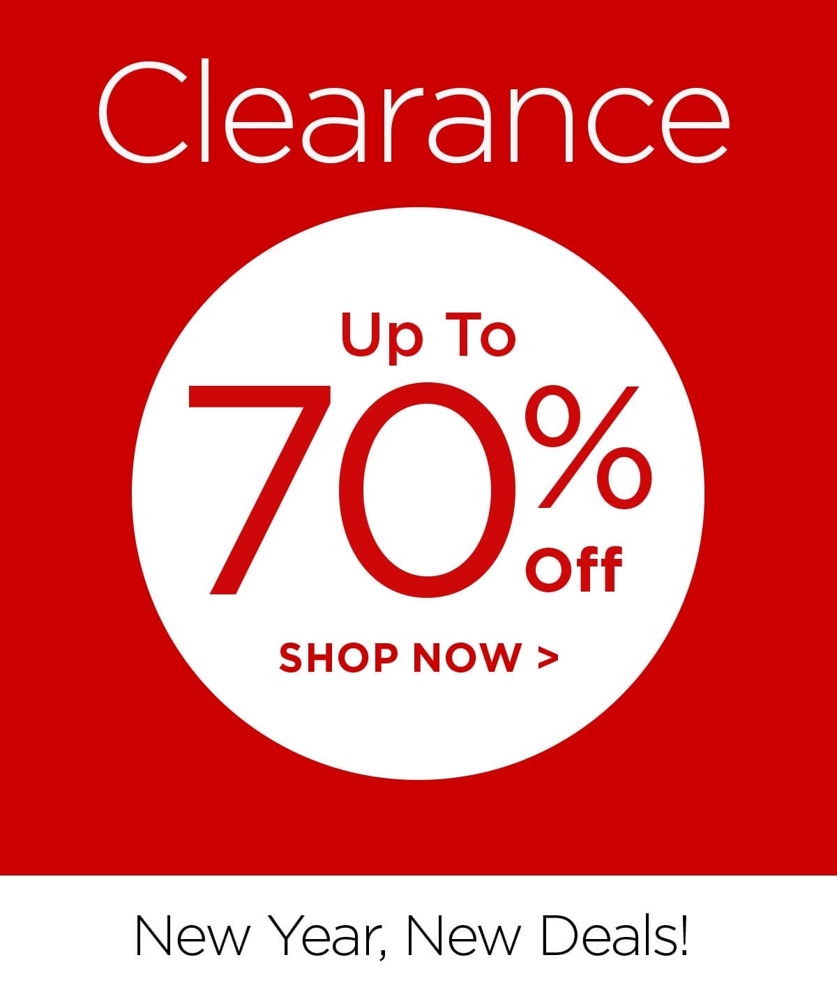 Clearance - Up to 70% Off - Shop Now > New Year, New Deals!