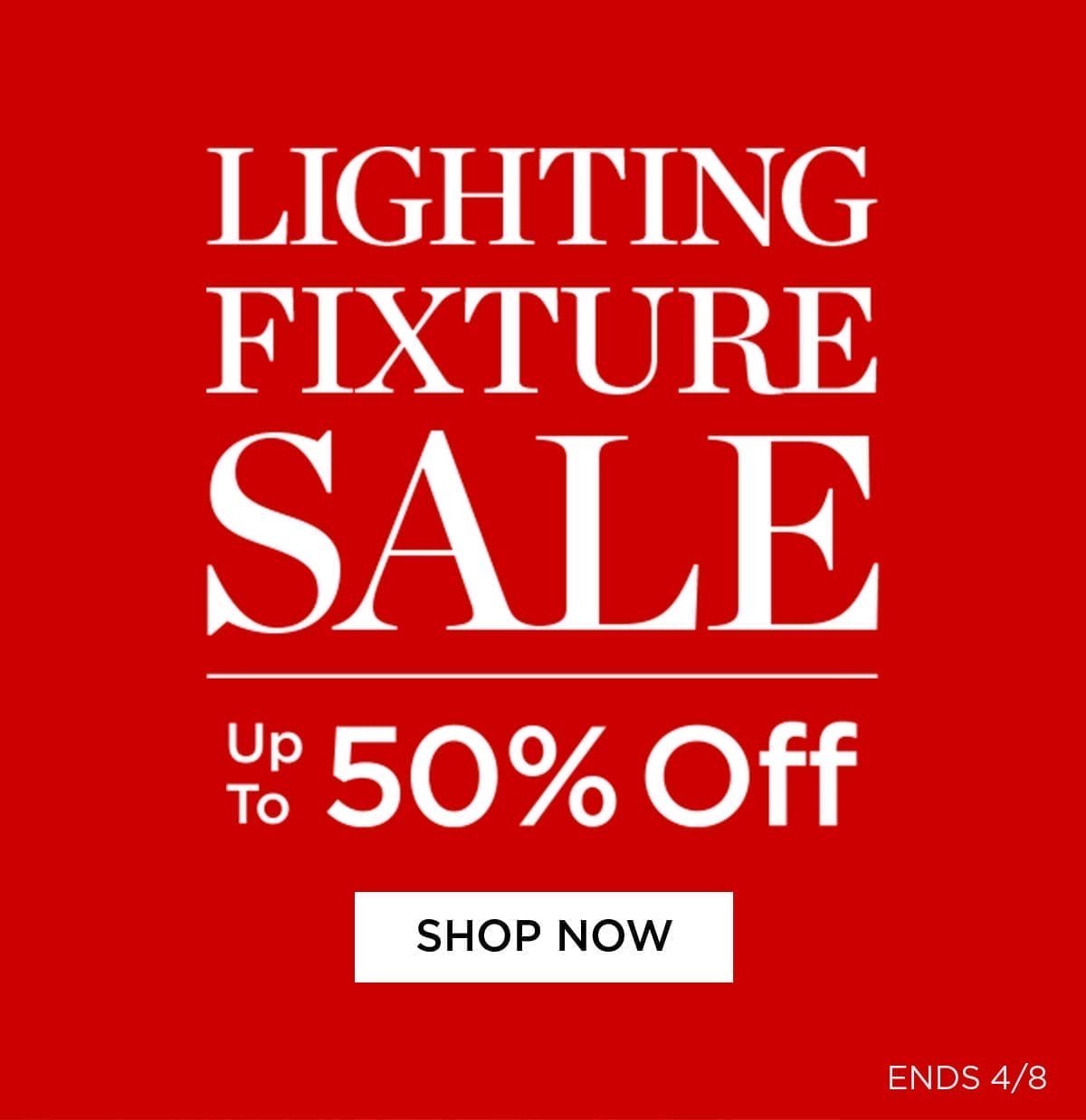 Lighting Fixture Sale Up to 50% Off - Shop Now - Ends 4/8