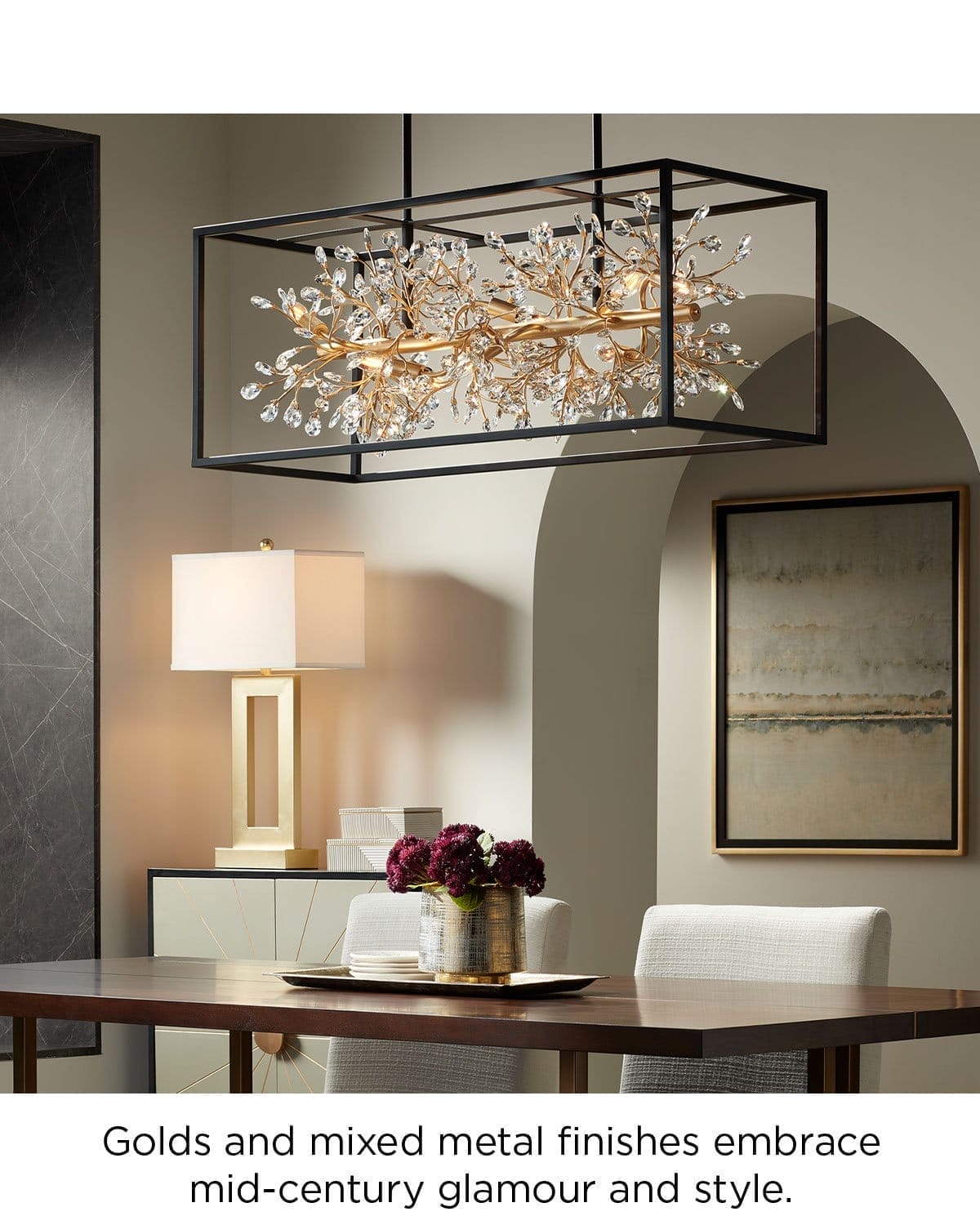 Golds and mixed metal finishes embrace mid-century glamour and style.