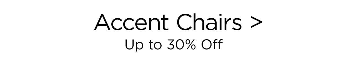 Accent Chairs > Up to 30% Off