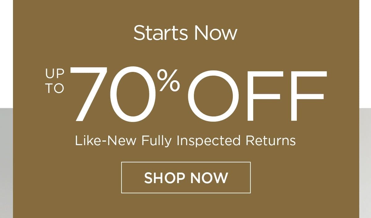  Starts Now - Up to 70% Off - Like-New Fully Inspected Returns - Shop Now