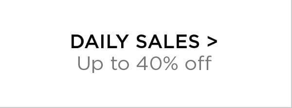 Daily Sales > Up to 40% Off