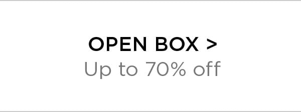 Open Box > Up to 70% Off