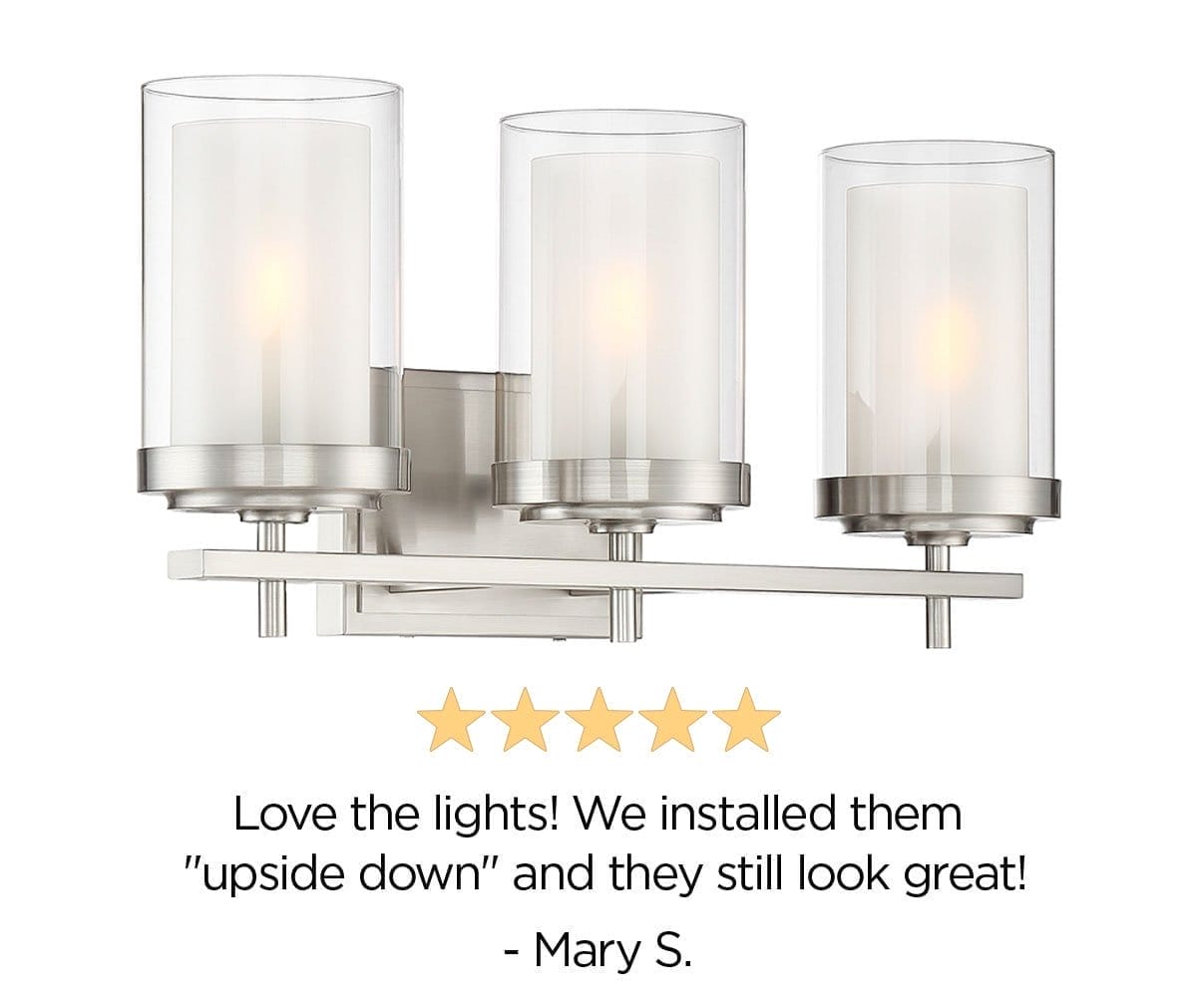 5 stars - Love the lights! We installed them "upside down" and they still look great! - Mary S.