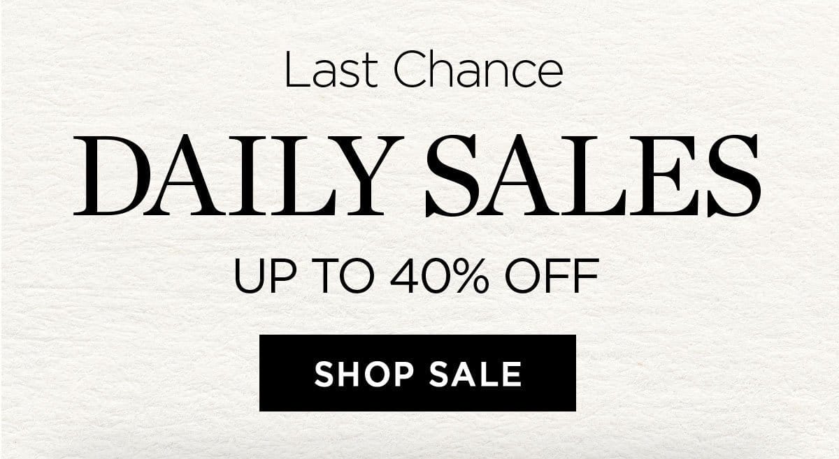 Last Chance - Daily Sales - Up to 40% Off - Shop Sale