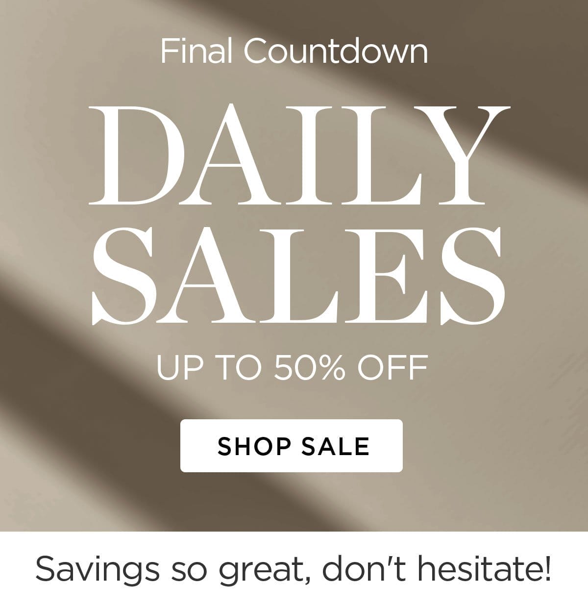 Final Countdown - Daily Sales - Up to 50% Off - Shop Sale - Savings so great, don't hesitate!
