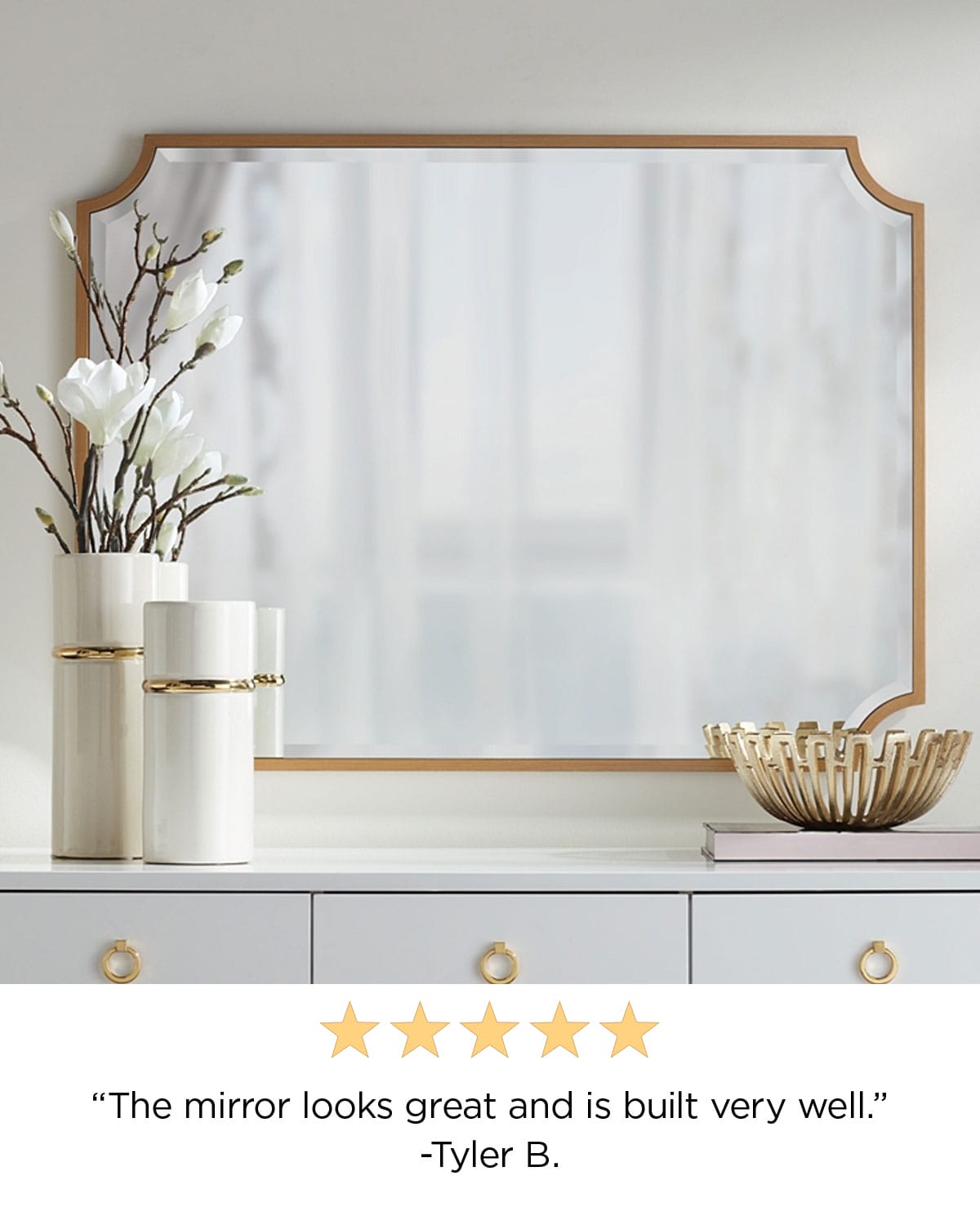 "The mirror looks great and is built very well." -Tyler B.