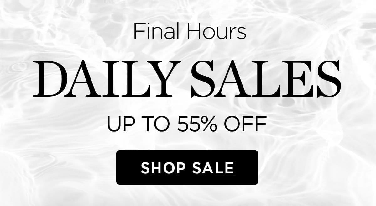 Final Hours - Daily Sales Up to 55% Off - Shop Sale