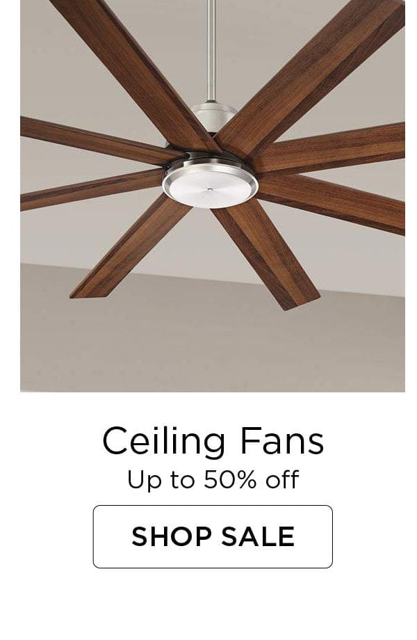 Ceiling Fans - Up to 50% off - SHOP SALE