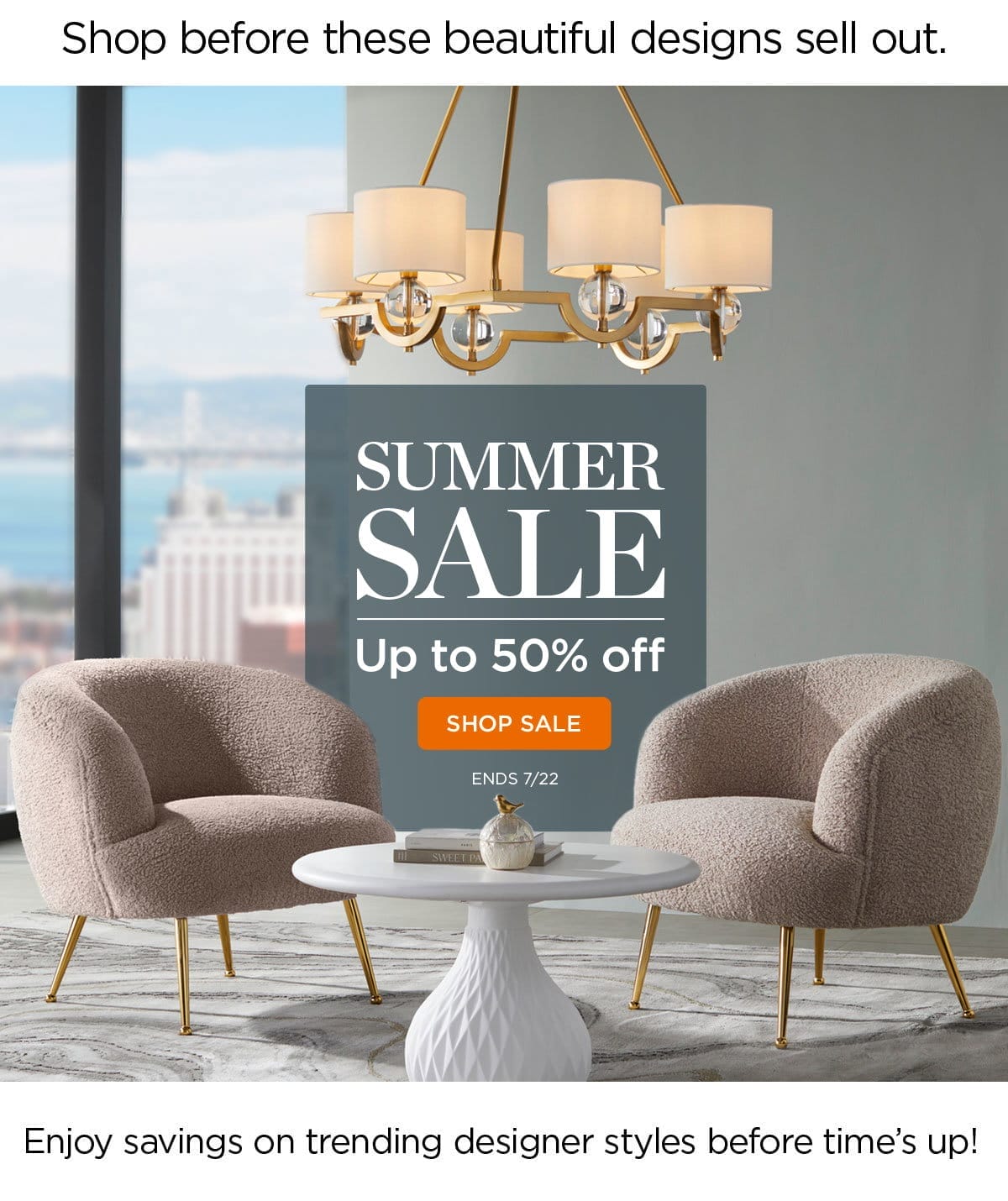 Shop Before These Beautiful Designs Sell Out. Summer Sale! Up to 50% Off - Shop Sale - Ends 7/22 - Enjoy these savings on trending designer styles before time's up!