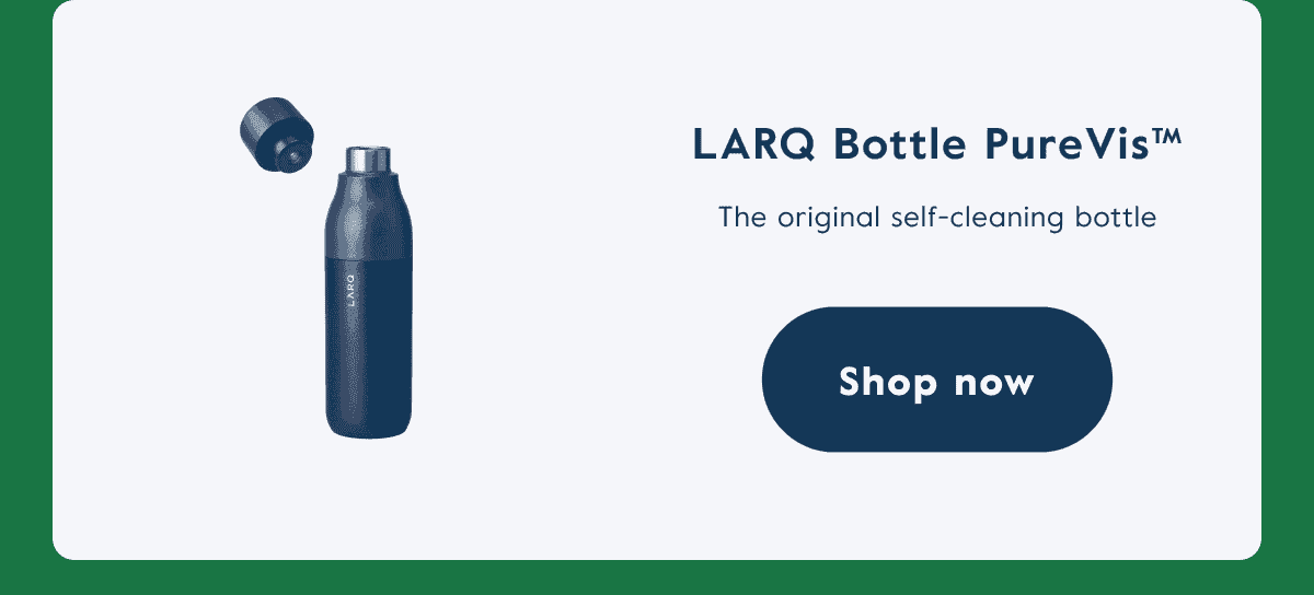 LARQ Bottle PureVis™ - Shop now