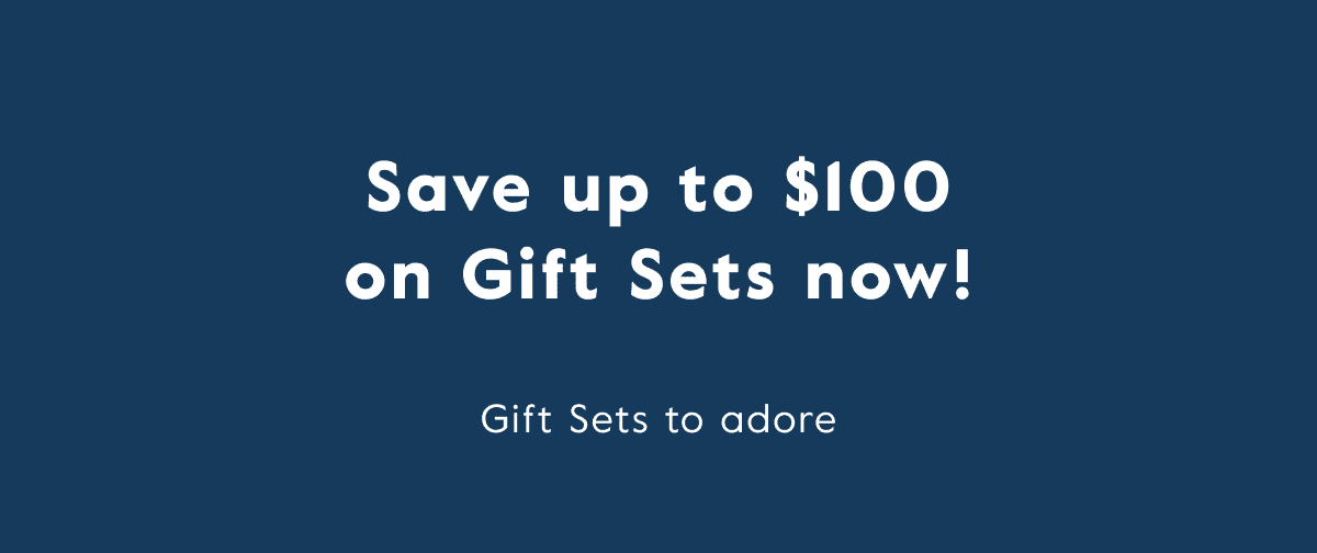 Save up to \\$100 on Gift Sets now!