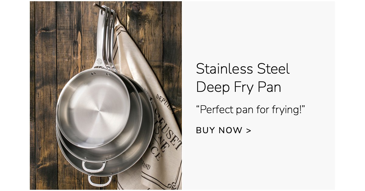 Stainless Steel Deep Fry Pan - “Perfect pan for frying!” - BUY NOW