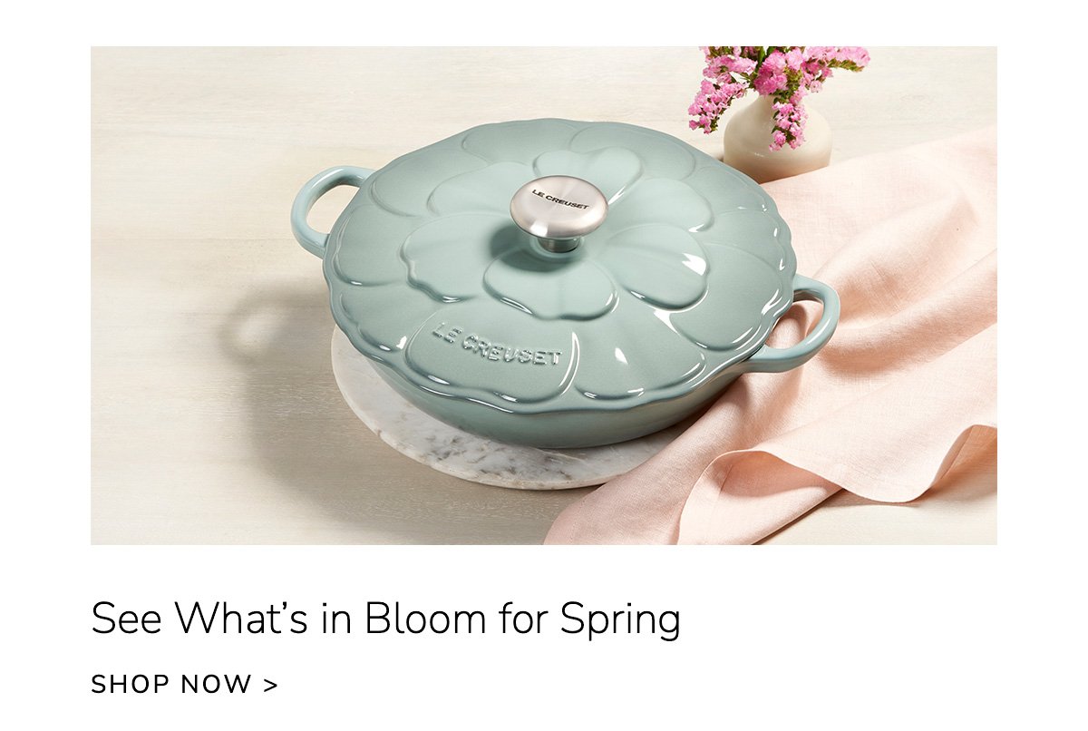 See What’s in Bloom for Spring - SHOP NOW