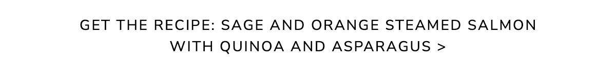 Get the recipe: Sage and Orange Steamed Salmon with Quinoa and Asparagus