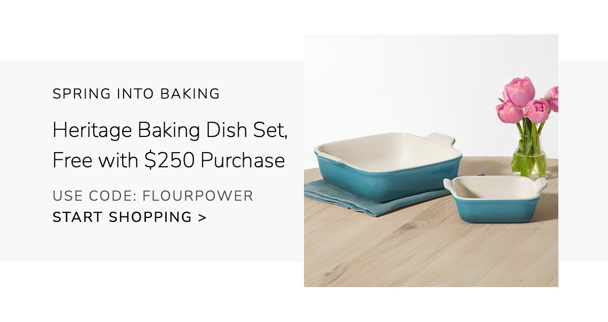 Spring Into Baking - Heritage Baking Dish Set, Free with \\$250 Purchase - Use Code: FLOURPOWER - START SHOPPING