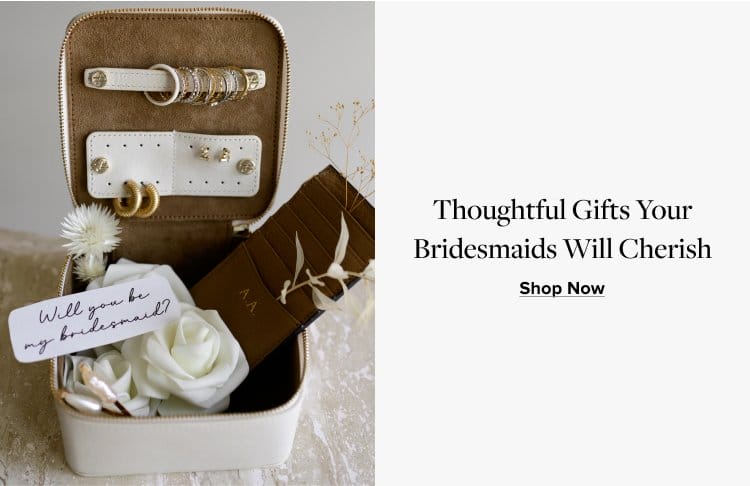 Shop Bridesmaids Gifts >