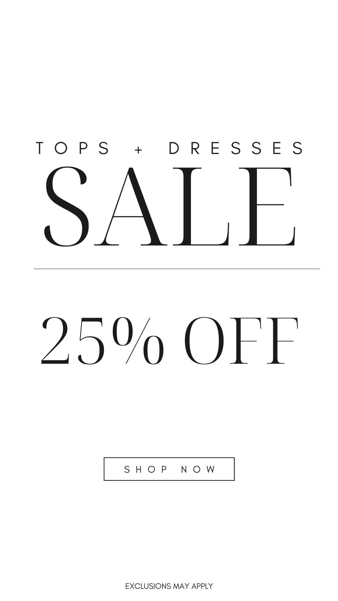 tops + dresses 25% off