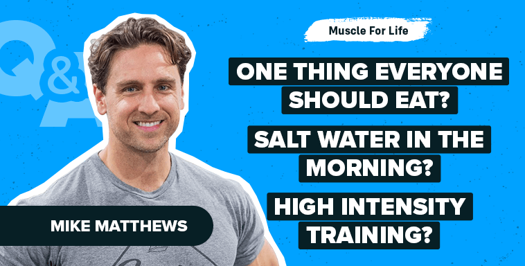 Ep. #1127: Q&A: Salt Water Benefits, Lifting Facial Expressions, HIT Training, Bulking Hunger, & More