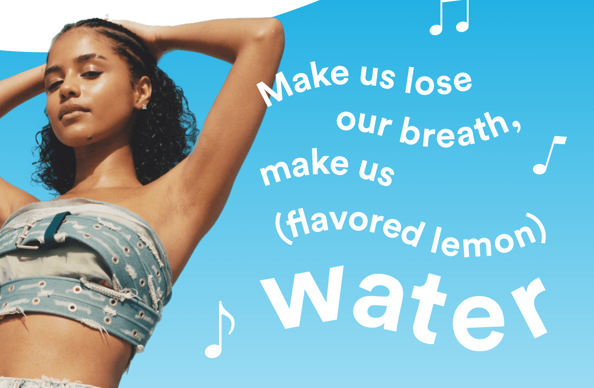 Make us lose our breath, make us (flavored lemon) Water