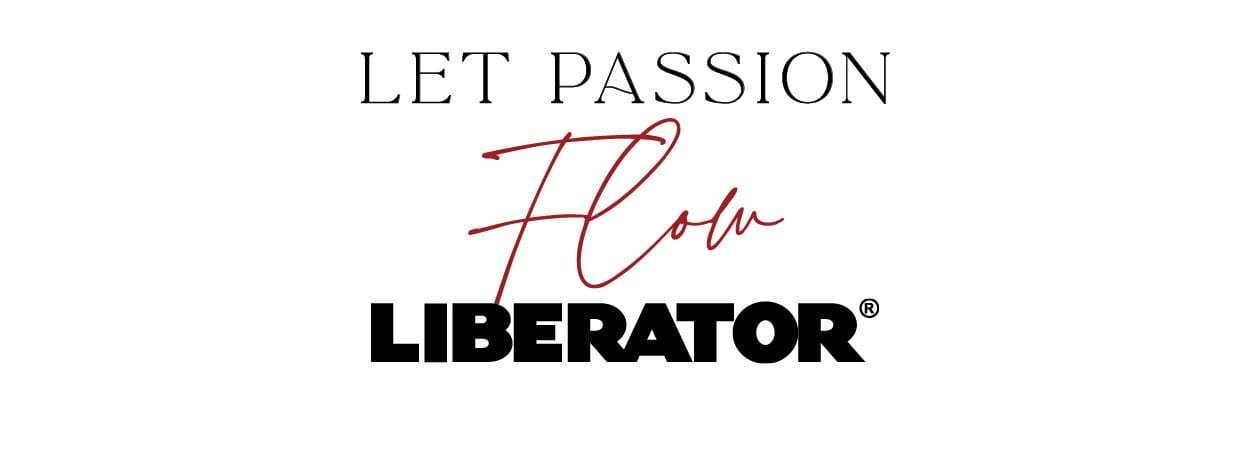 Let Passion Flow. Liberator