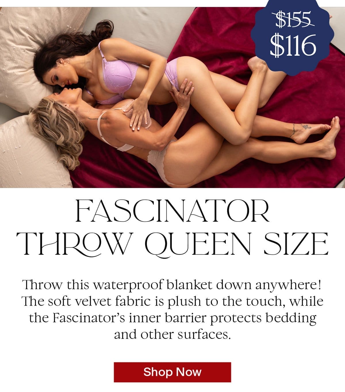 Fascinator Throw Queen size Throw this waterproof blanket down anywhere! The soft velvet fabric is plush to the touch, while the Fascinator’s inner barrier protects bedding and other surfaces.