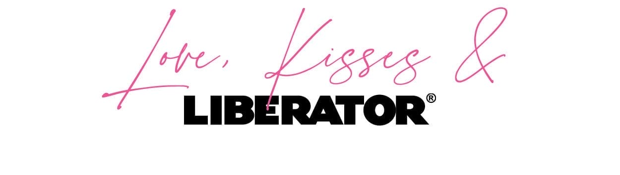 Love, Kisses, & Liberator