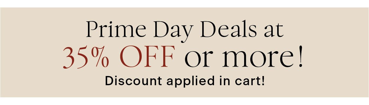 Prime Day Deals at 35% off or more! Discount applied in cart!