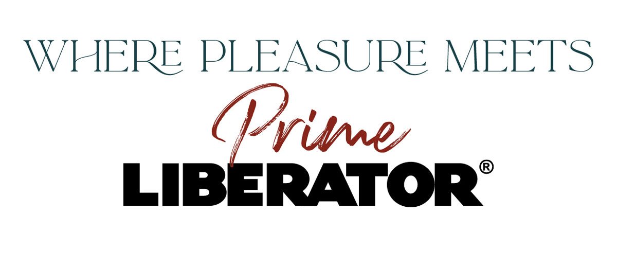 Where pleasure meets prime. Liberator