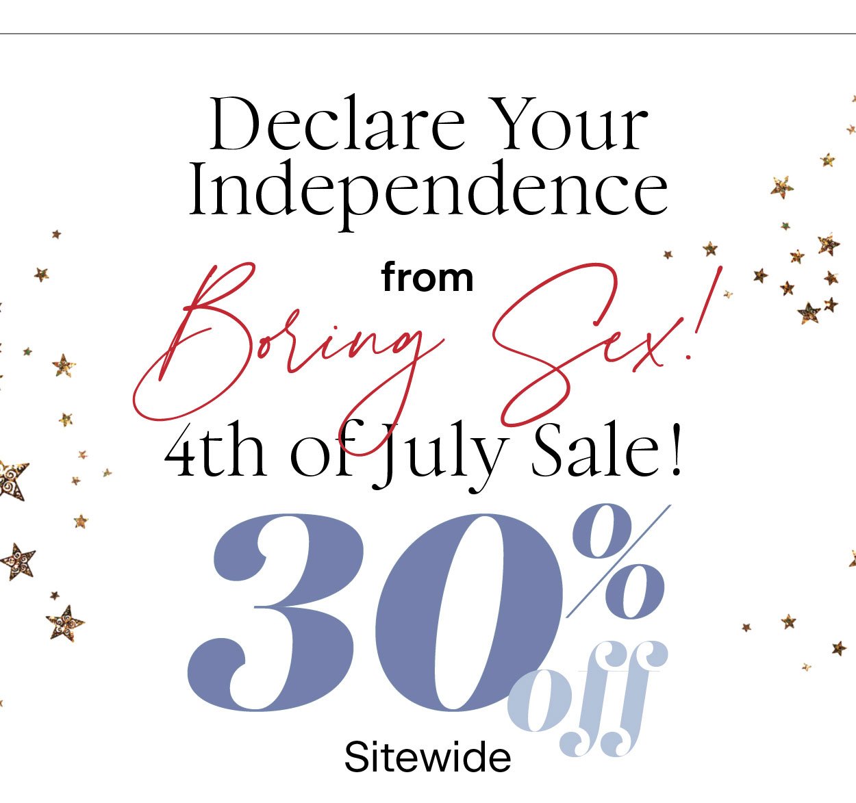 Declare Your Independence From Boring Sex! 4th of July Sale! 30% Off Sitewide!