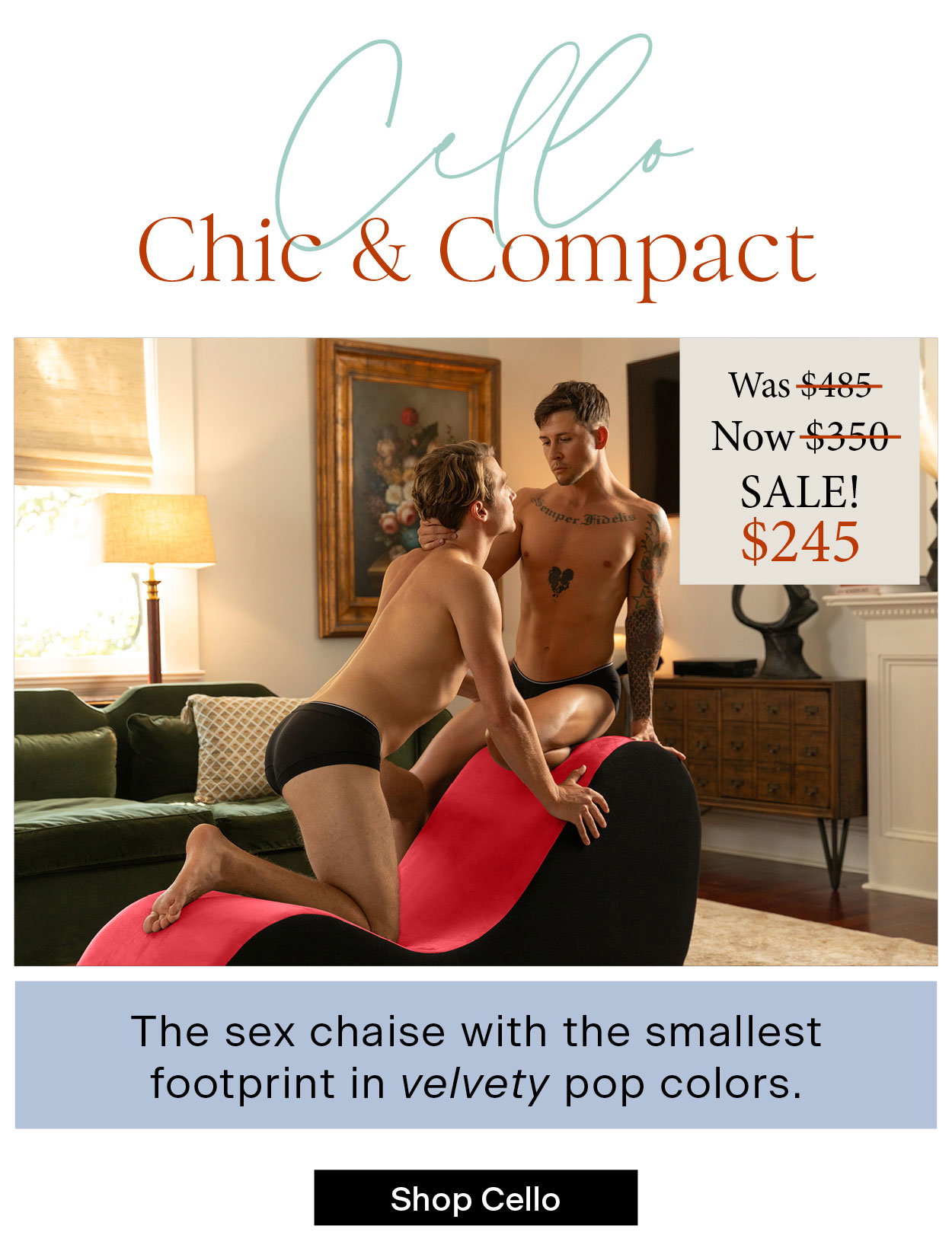 Cello chic & compact the sex chaise with the smallest footprint in velvety pop colors.