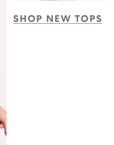 SHOP NEW TOPS