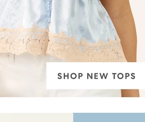 SHOP NEW TOPS >