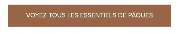 ESSENTIELS DE PÂQUES