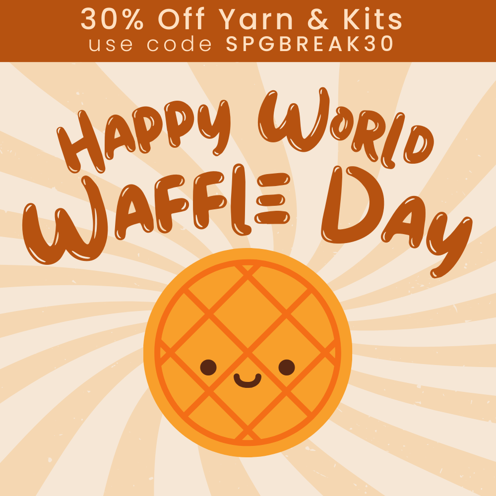 30% off yarn & kits with code SPGBREAK30