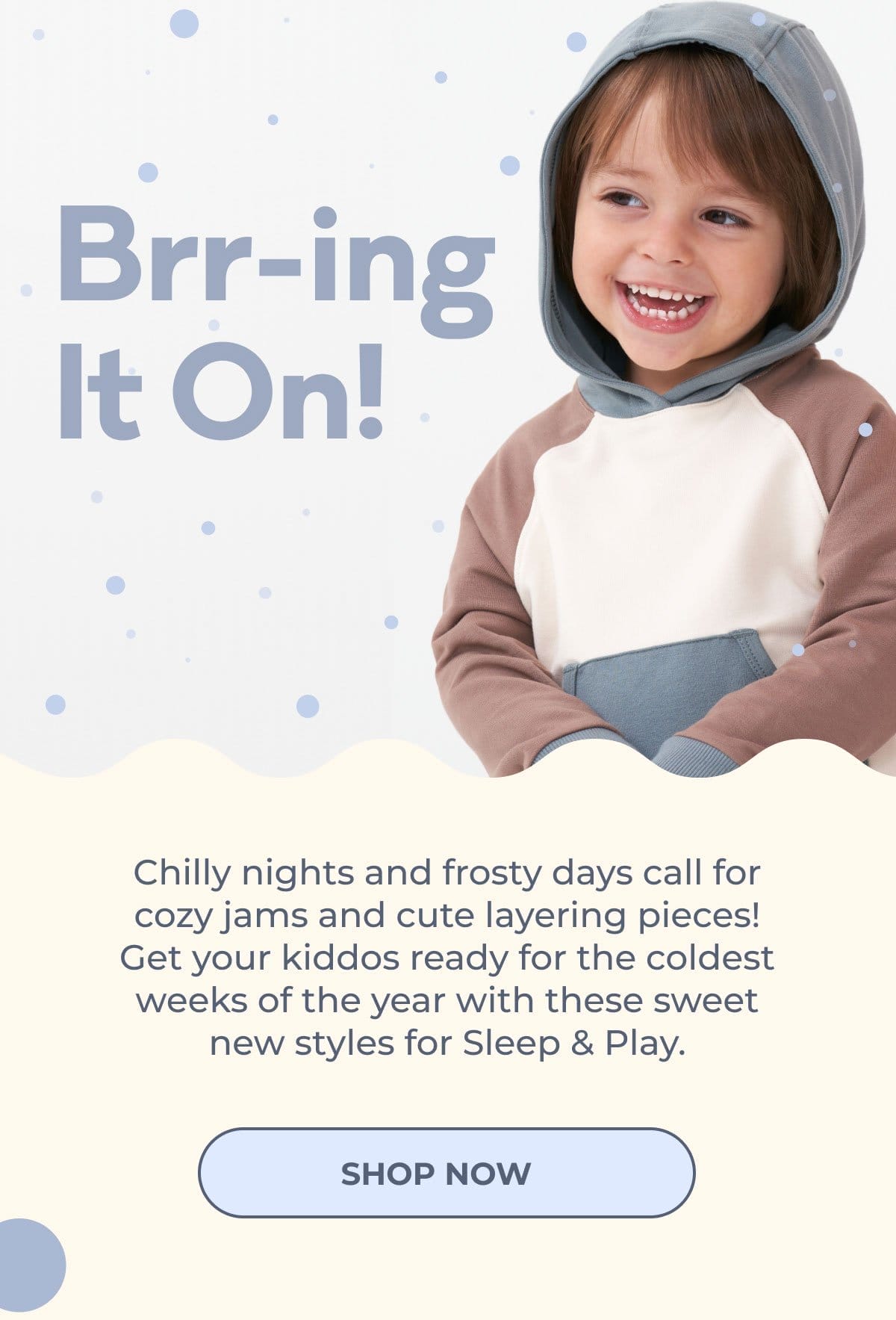 Brrr-ing It On! | Chilly nights and frosty days call for cozy jams and cute layering pieces! Get your kiddos ready for the coldest weeks of the year with these sweet new styles for Sleep & Play. | SHOP NOW