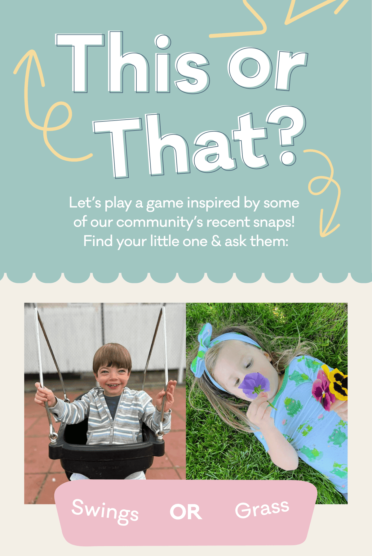 This or That? | Let's play a game inspired by some of our community's recent snaps! Grab your little one & ask them: | Swings OR Grass