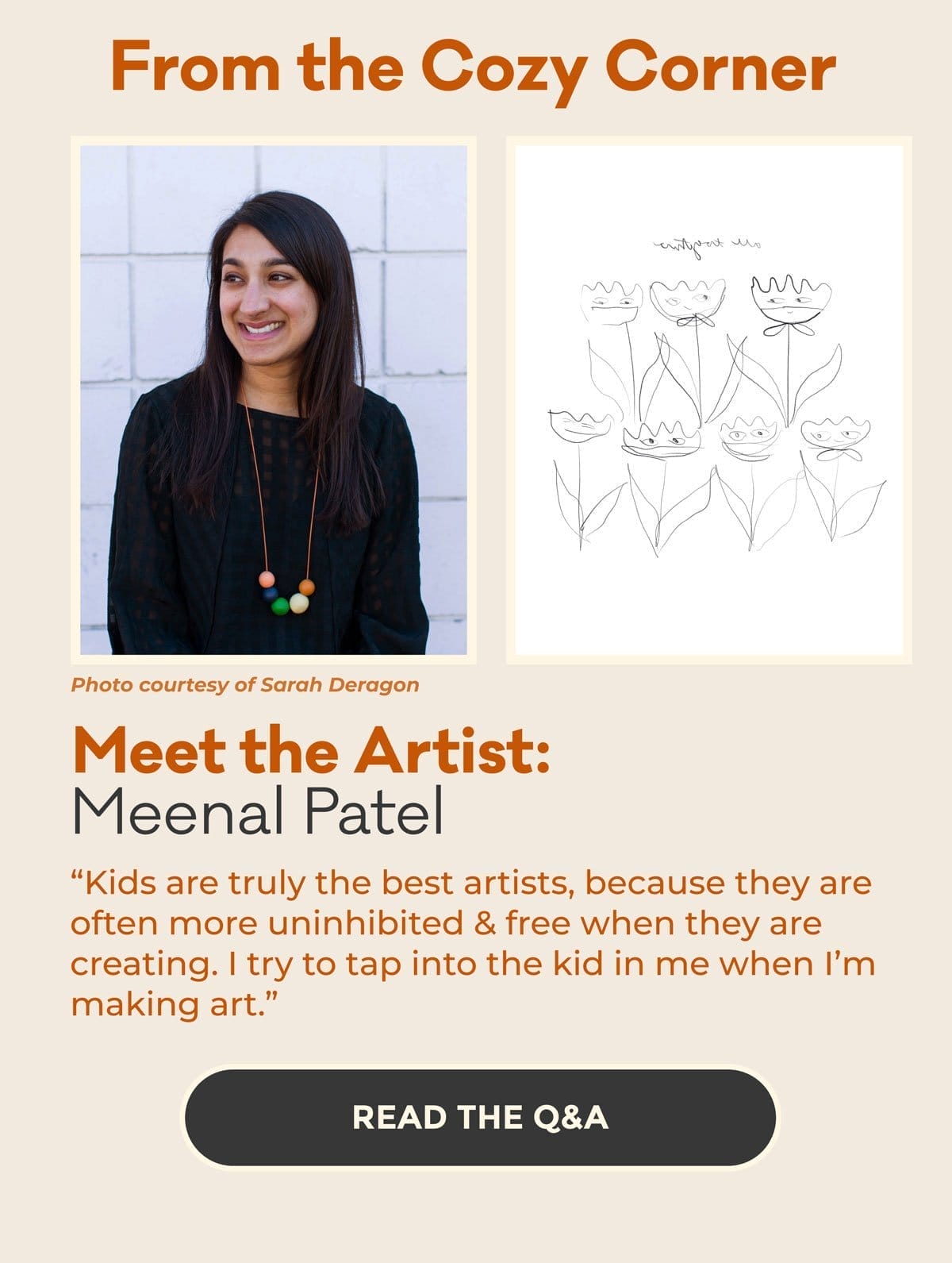 From the Cozy Corner | Meet the Artist Meenal Patel | "Kids are truley the best artists, because they are often more uninhibited & free when they are creating. I try to tap into the kid in me when I'm making art." | READ THE Q&A