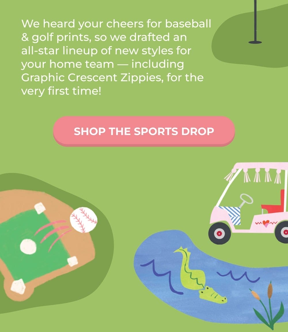 We heard your cheers for baseball & golf prints, so we drafted an all-star lineup of new styles for your home team - including Graphic Crescent Zippies, for the very first time! | SHOP THE SPORTS DROP