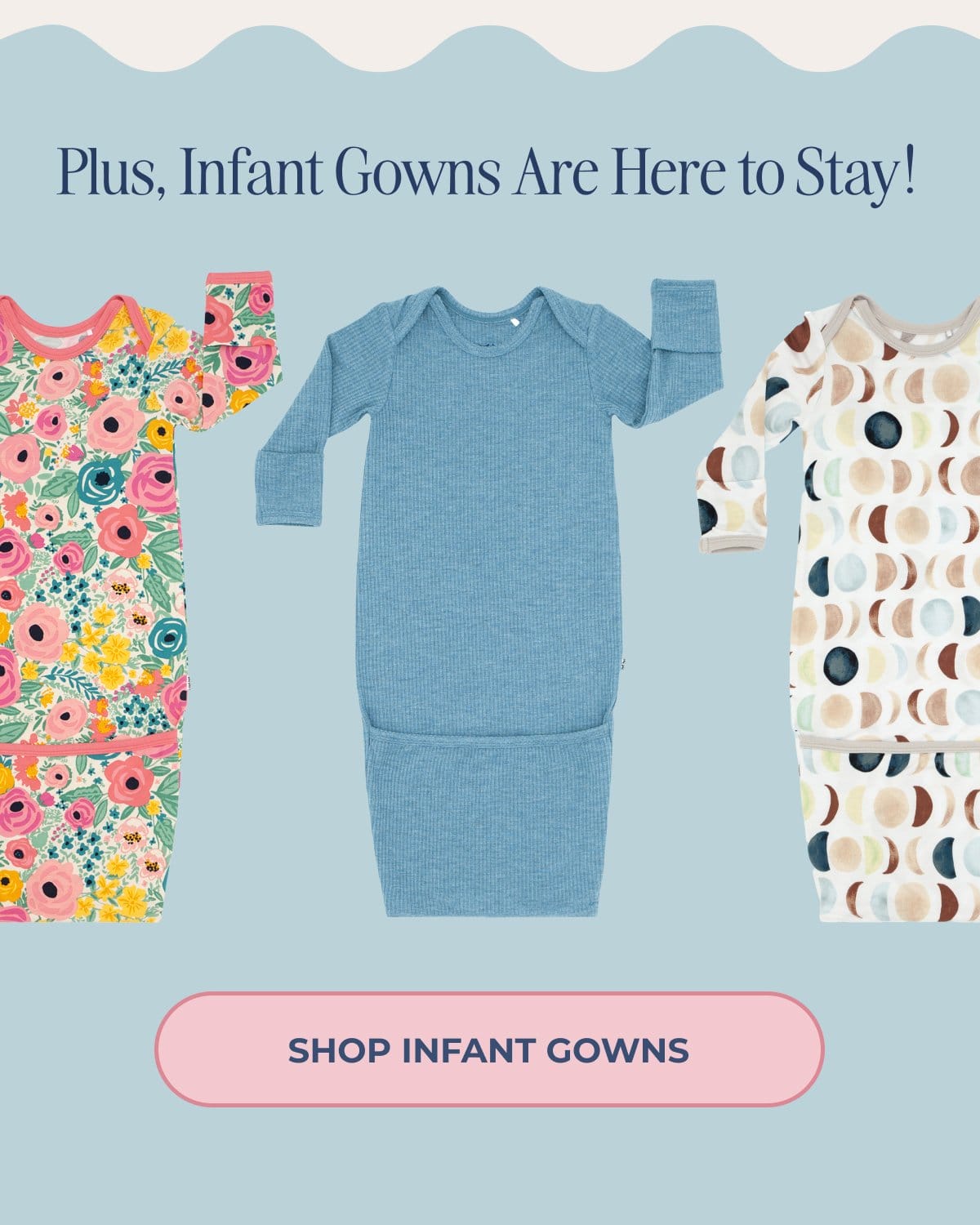 Plus, Infant Gowns Are Here to Stay! | SHOP INFANT GOWNS