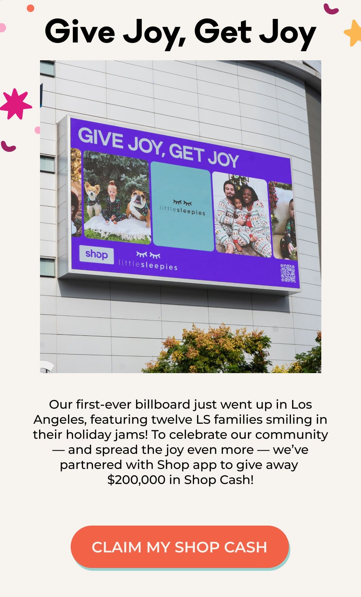 Give Joy, Get Joy | Our first-ever billboard just went up in Los Angeles, featuring twelve LS families smiling in their holiday jams! To celebrate our community - and spread the joy even more - we've partnered with Shop app to give away \\$200,000 in Shop Cash! | CLAIM MY SHOP CASH