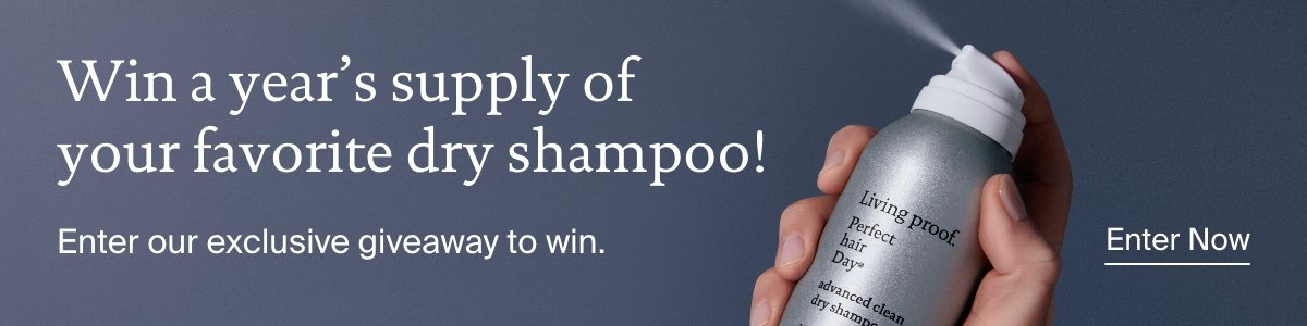 Living Proof | Enter to Win a Years Worth of Dry Shampoo