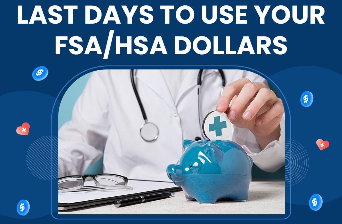 Last days to use your FSA/HSA dollars