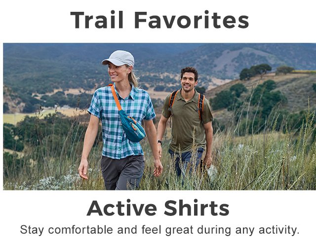 Trail Favorites. Active Shirts. Made for exceptional comfort during any activity.