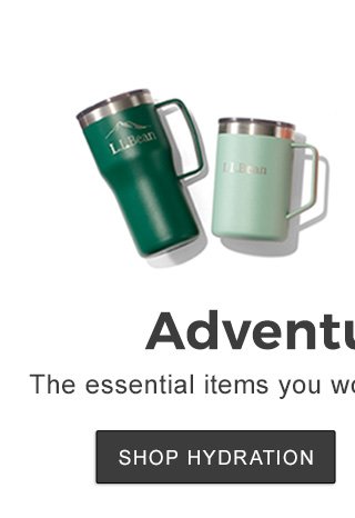 Adventure Gear. The essential items you won't want to leave behind. Water Bottles.