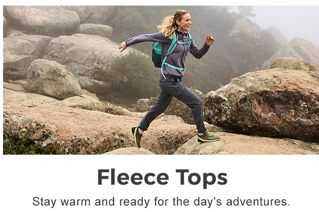 Fleece Tops. Stay warm and ready for the day's adventures.