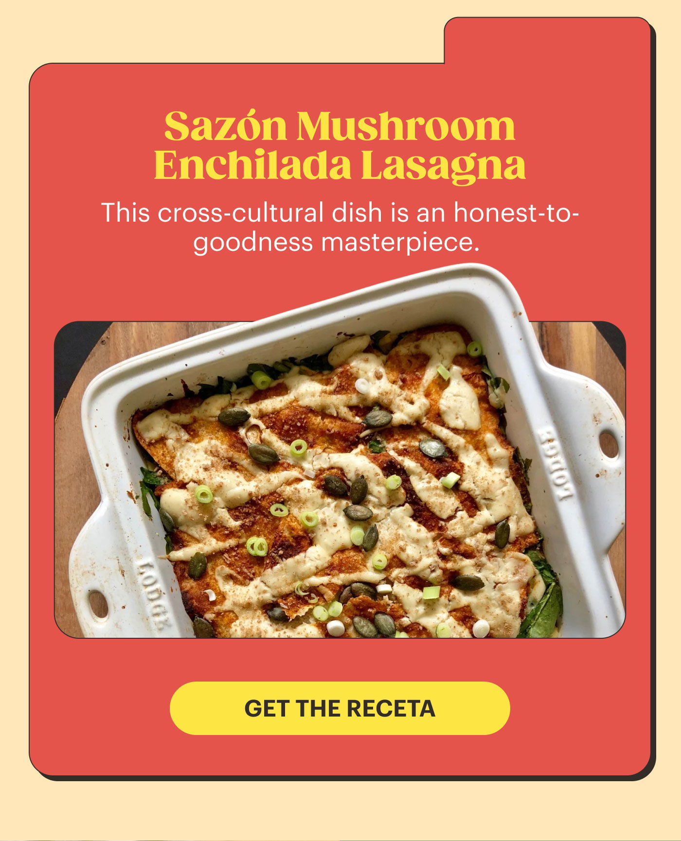 Sazon Mushroom Enchilada Lasagna